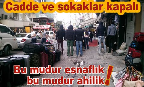 Cadde ve sokak işgalleri vatandaşı çileden çıkardı