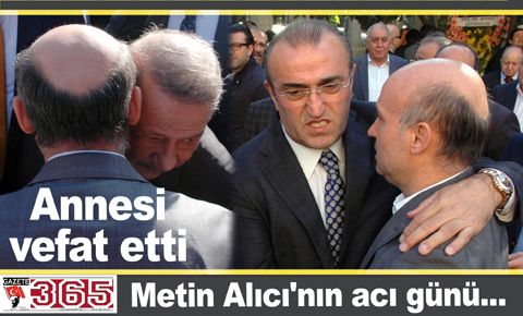 Metin Alıcı&#039;nın annesi son yolcuğuna uğurlandı