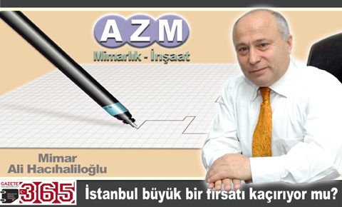 İstanbul büyük bir fırsatı kaçırıyor mu?
