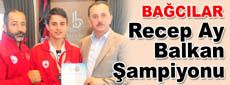 Mücahit Recep Ay Balkan Şampiyonu