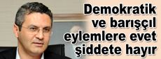 Salıcı: Demokratik ve barışçıl eylemlere evet, şiddete hayır