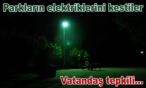 Parkların elektriklerini kestiler