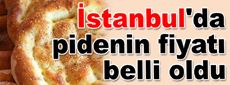 İstanbul'da pidenin fiyatı belli oldu