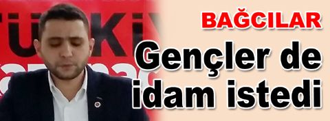 Kadınlardan sonra gençler de idam istedi