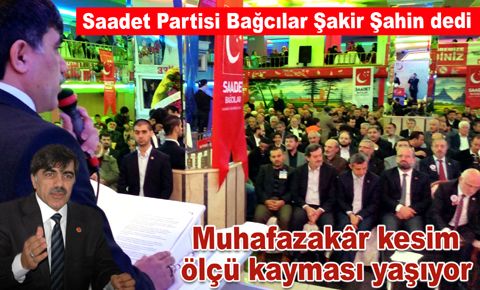 Saadet Partisi Bağcılar ilçe kongresi yapıldı