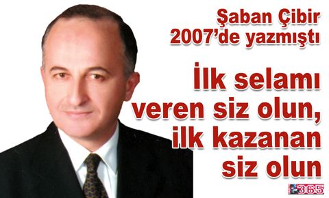 Şaban Çibir 2007’de yazmıştı…
