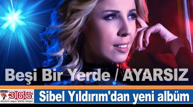 Sibel Yıldırım'dan yeni albüm galası…