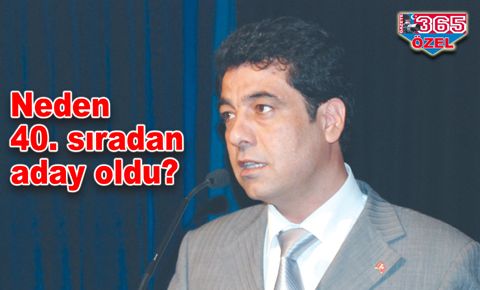 Suat Taştan, neden 40.sıradan aday oldu?