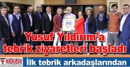 Yusuf Yıldırım’a tebrik ziyaretleri başladı