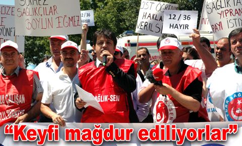 “Keyfi mağdur ediliyorlar”