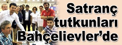 Satranç turnuvası Bahçelievler’de yapıldı...