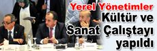 Yerel Yönetimler Kültür ve Sanat Çalıştayı yapıldı
