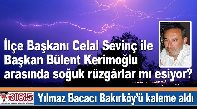 Yılmaz Bacacı Bakırköy’de olup biteni yazdı…