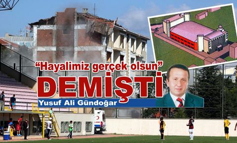 “Hayalimiz gerçek olsun” demişti