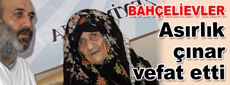 Bahçelievler’in asırlık çınarı vefat etti