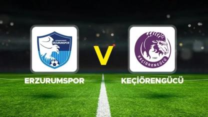 Erzurumspor - Keçiörengücü maçı bugün saat 14.30’da